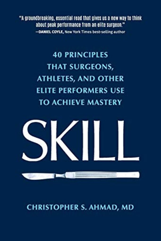 1710225846 41ZXfLmjn5L Skill: 40 principles that surgeons, athletes, and other elite performers use to achieve mastery Edu Expertise Hub Skills