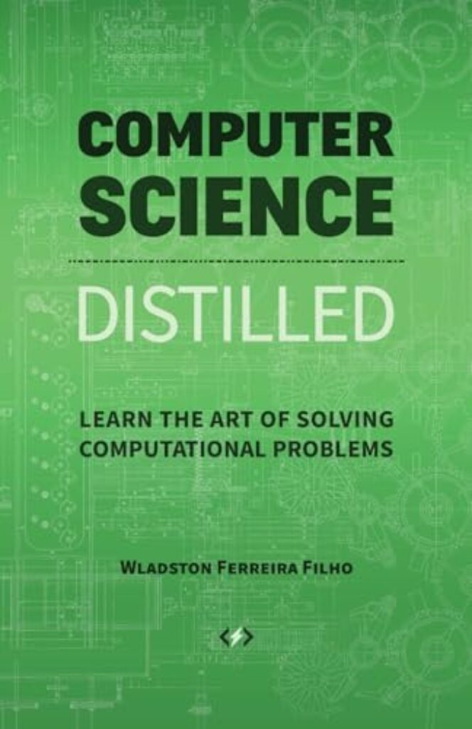 1710226653 419o3cns5nL Computer Science Distilled: Learn the Art of Solving Computational Problems Edu Expertise Hub Computer science