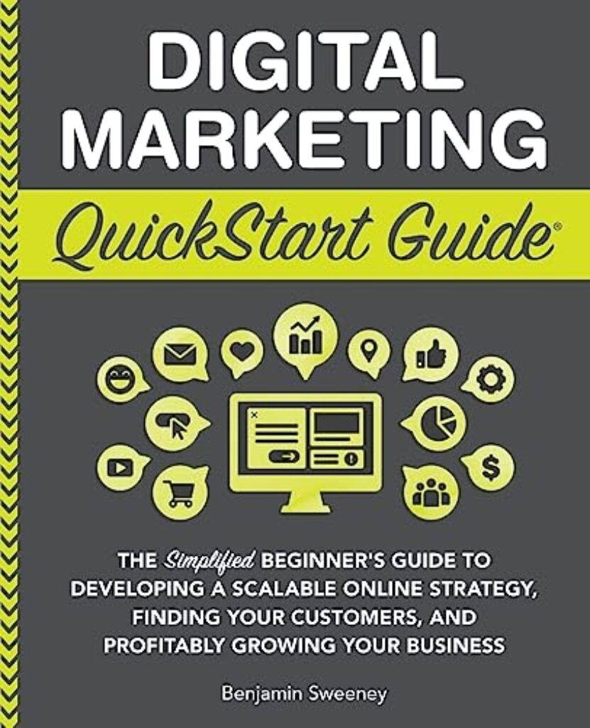 1710335281 51IWwleL56L Digital Marketing QuickStart Guide: The Simplified Beginner’s Guide to Developing a Scalable Online Strategy, Finding Your Customers, and Profitably ... Your Business (QuickStart Guides™ - Business) Edu Expertise Hub digital marketing