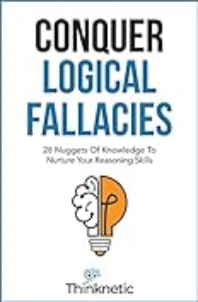 1710899800 41vCEu6od3S. SY177 Conquer Logical Fallacies: 28 Nuggets Of Knowledge To Nurture Your Reasoning Skills (Critical Thinking & Logic Mastery) Edu Expertise Hub Skills