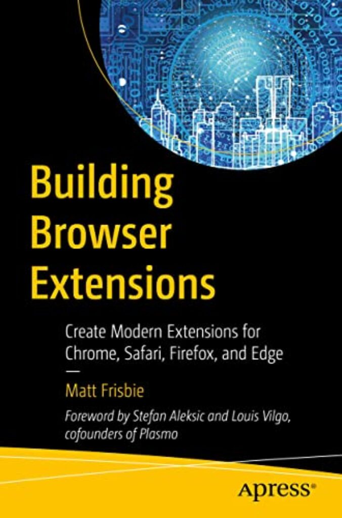 1711306574 51EH7E hTLL Building Browser Extensions: Create Modern Extensions for Chrome, Safari, Firefox, and Edge Edu Expertise Hub Web Browsers