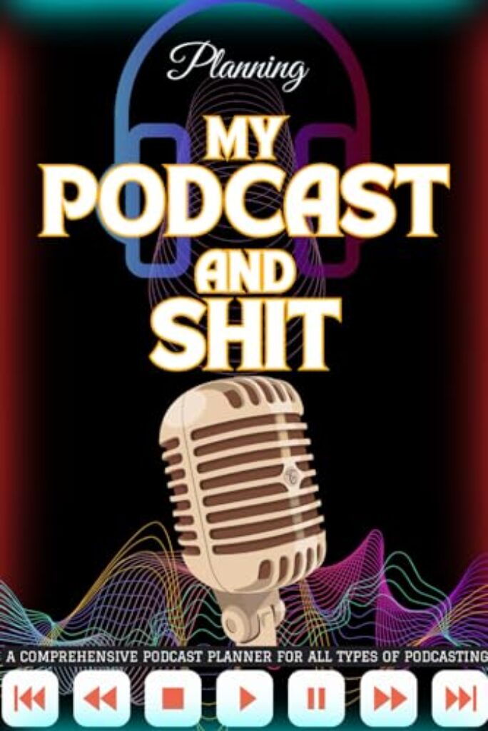 1711704571 51RmvHbbYAL Planning My Podcast and Shit: A Comprehensive Podcast Planner For All Types of Podcasting Edu Expertise Hub Podcasts & Webcasts