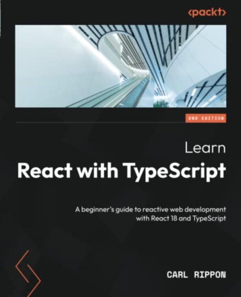 1711850785 4109sqAeolL Learn React with TypeScript - Second Edition: A beginner's guide to reactive web development with React 18 and TypeScript Edu Expertise Hub Web Browsers