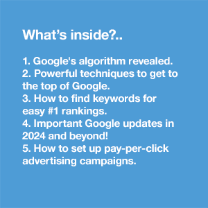 What's inside?... Google's algorithm revealed, powerful techniques to get to the top of Google... 