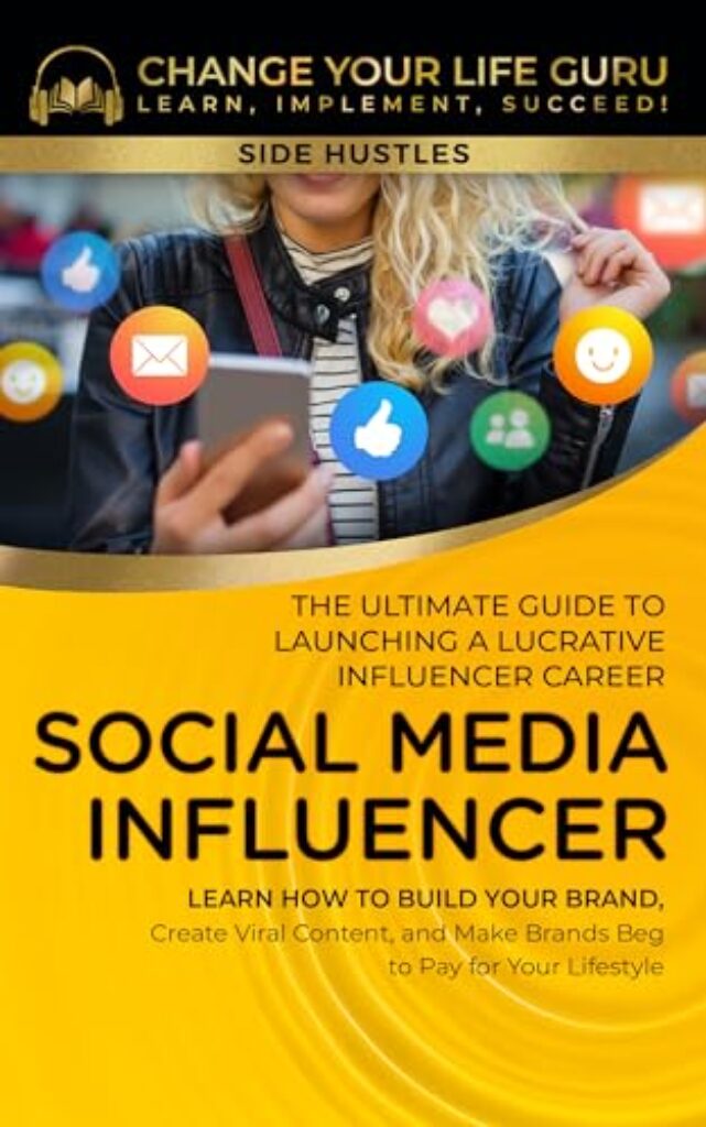 1712359878 51NTknjrMUL Social Media Influencer: The Ultimate Guide to Building a Profitable Social Media Influencer Career: Learn How to Build Your Brand, Create Viral Content, ... to Pay for Your Lifestyle (Side Hustles) Edu Expertise Hub Social Media for Business