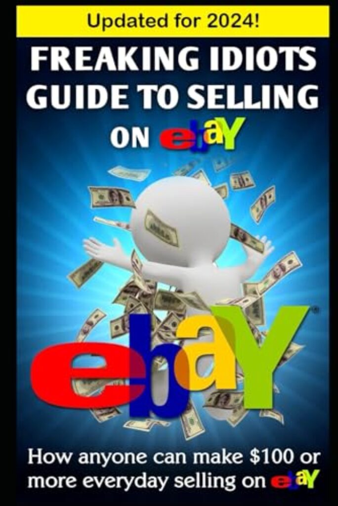 1712649414 51hq0OJbszL Freaking Idiots Guide To Selling On eBay: How anyone can make $100 or more everyday selling on eBay (eBay Selling Made Easy) Edu Expertise Hub eBay