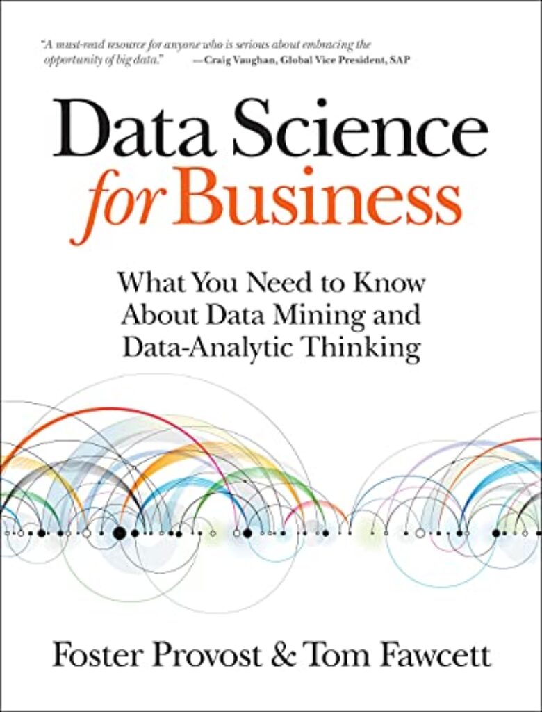 1712792655 51fftrpF8jL Data Science for Business: What You Need to Know about Data Mining and Data-Analytic Thinking Edu Expertise Hub data science