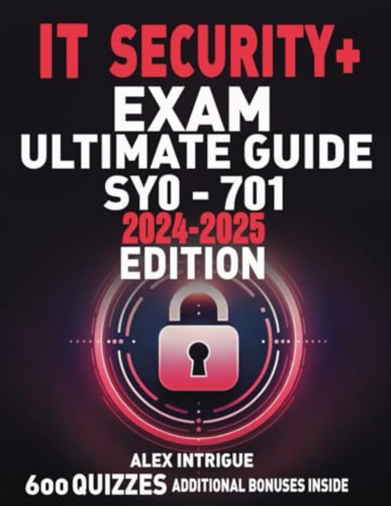 1713662279 41LVcc8WaKL IT SECURITY+ EXAM ULTIMATE GUIDE: Your comprehensive route to exam achievement with real-world perspectives, interactive resources, and unique Digital Study aid Edu Expertise Hub IT Certification