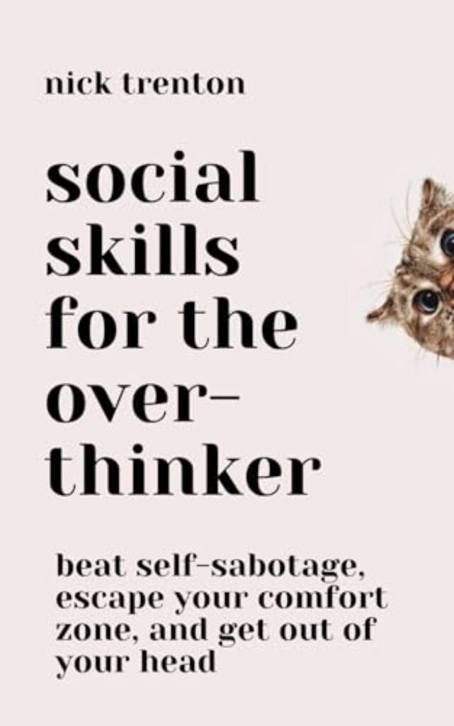 1714277458 41HKpIN7 nL Social Skills for the Overthinker: Beat Self-Sabotage, Escape Your Comfort Zone, and Get Out Of Your Head (The Path to Calm) Edu Expertise Hub Skills