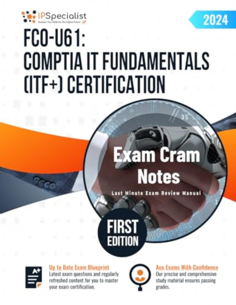 1714312239 41pAT1QRxtL FC0-U61: CompTIA IT Fundamentals (ITF+) Certification Exam Cram Notes: First Edition - 2024 Edu Expertise Hub IT Certification