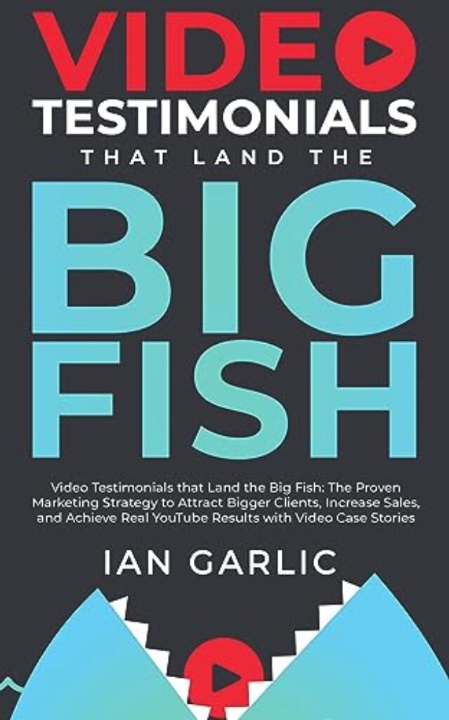 1714782618 41ECELf2svL Video Testimonials That Land The Big Fish: The Proven Marketing Strategy to Attract Bigger Clients, Increase Sales, and Achieve Real YouTube Results with Video Case Stories Edu Expertise Hub Marketing & Sales