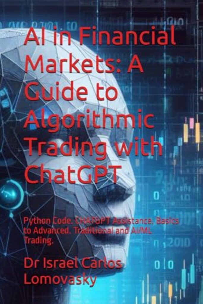 1714855755 51j8NLZUtRL AI in Financial Markets: A Guide to Algorithmic Trading with ChatGPT: Python Code. CHATGPT Assistance. Basics to Advanced. Traditional and AI/ML Trading. (FINANCE) Edu Expertise Hub Ai in Marketing