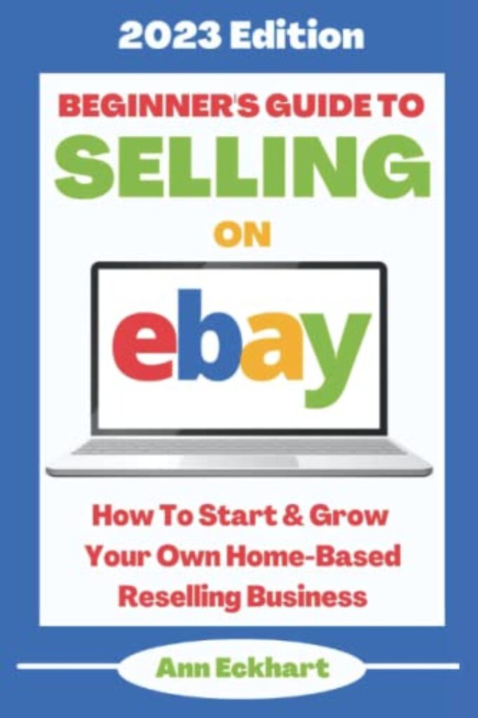 1714927811 411B XCbgnL Beginner's Guide To Selling On Ebay: 2023 Edition: How To Start & Grow Your Own Home Based Reselling Business (Home Based Business Guide Books) Edu Expertise Hub eBay