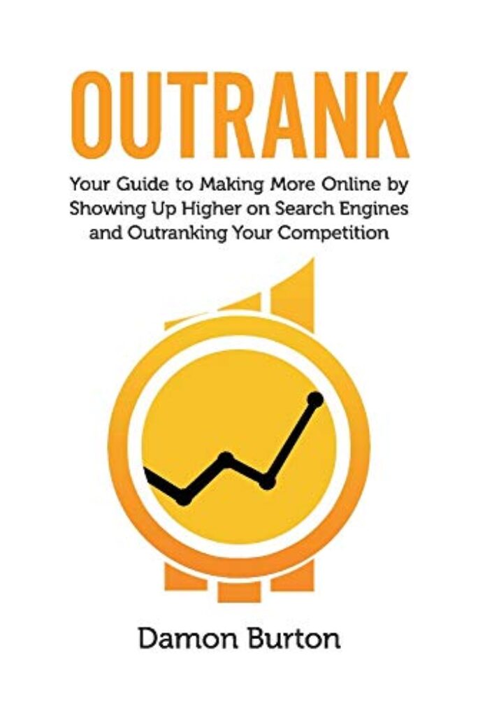 1715541442 41c3gBZadoL Outrank: Your Guide to Making More Online By Showing Up Higher on Search Engines and Outranking Your Competition Edu Expertise Hub Online Searching