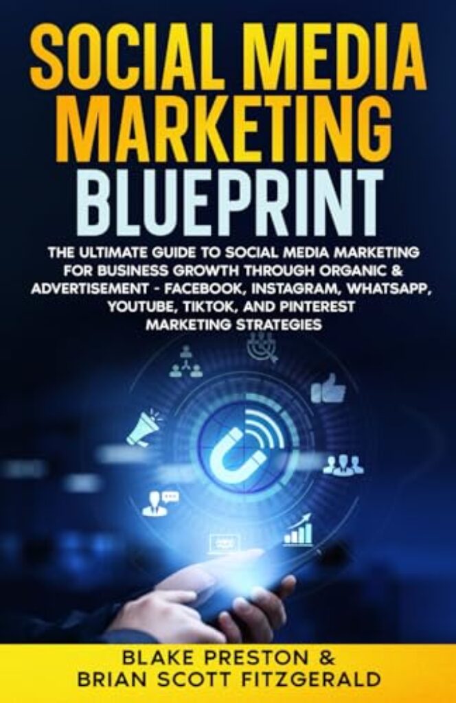 1715649620 41aaqX5rueL Social Media Marketing Blueprint: The Ultimate Guide to Social Media Marketing for Business Growth through Organic & Advertisement - Facebook, ... TikTok, and Pinterest (How To Make Money) Edu Expertise Hub Social media