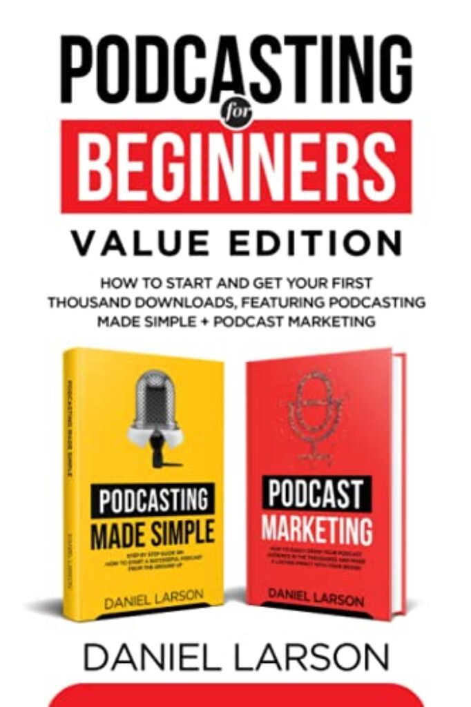 1716011051 41N2XrqM0QL Podcasting for Beginners Value Edition: How to Start and Get Your First Thousand Downloads, Featuring Podcasting Made Simple + Podcast Marketing Edu Expertise Hub Podcasts & Webcasts