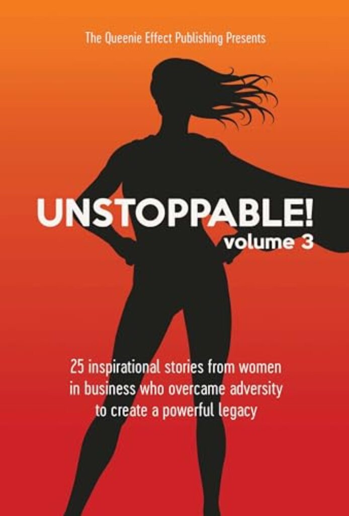 1717093263 41cRYahHqHL Unstoppable!: Volume 3: 25 Inspirational Stories From Women In Business Who Overcame Adversity To Create A Powerful Legacy Edu Expertise Hub Women & Business