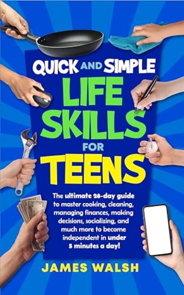 51k s9fZOL Quick and Simple Life Skills for Teens: 28-Day Challenge to Master Cooking, Cleaning, Managing Finances, Making Decisions, Socializing and Much More to Become Independent in Under Five Minutes a Day! Edu Expertise Hub Skills