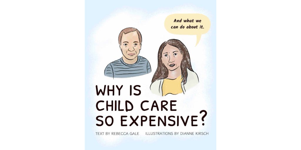 Why Is Child Care So Expensive?