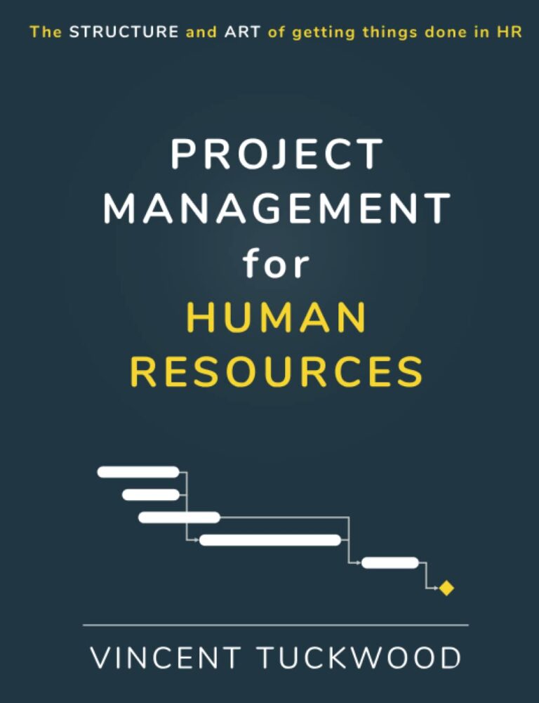 1724738067 51OjokEr7lL. SL1303 Project Management For Human Resources: The structure and art of getting things done in HR (Improving HR by View Beyond LLC) Edu Expertise Hub Human Resources