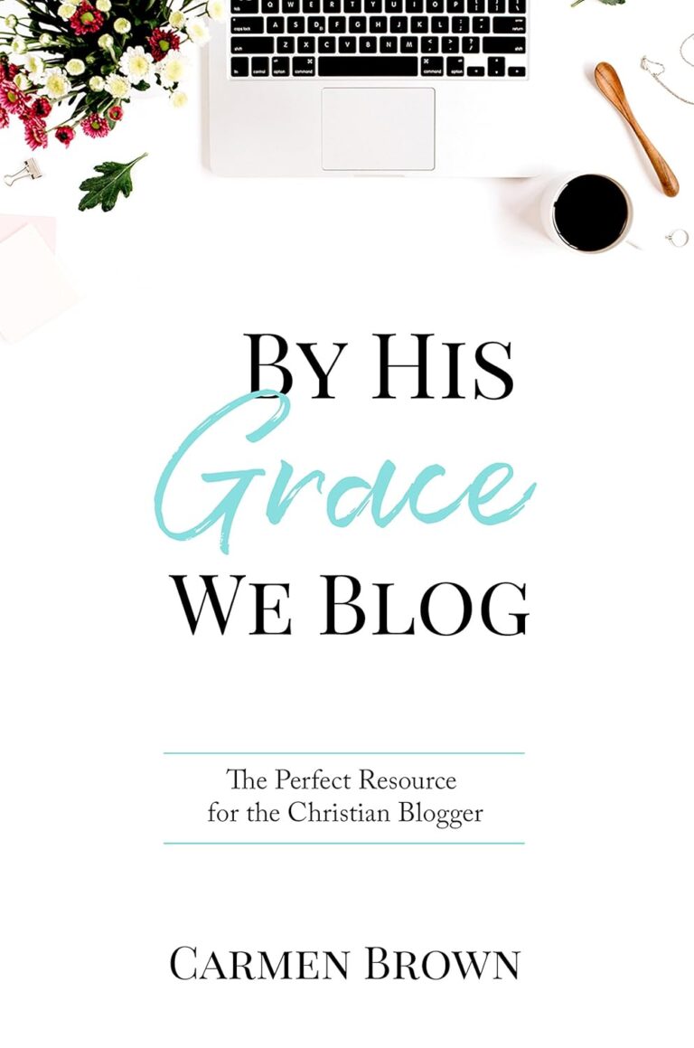 1724919163 81ZX2KkfAUL. SL1500 By His Grace We Blog: The Perfect Resource for the Christian Blogger Edu Expertise Hub Blogging & Blogs