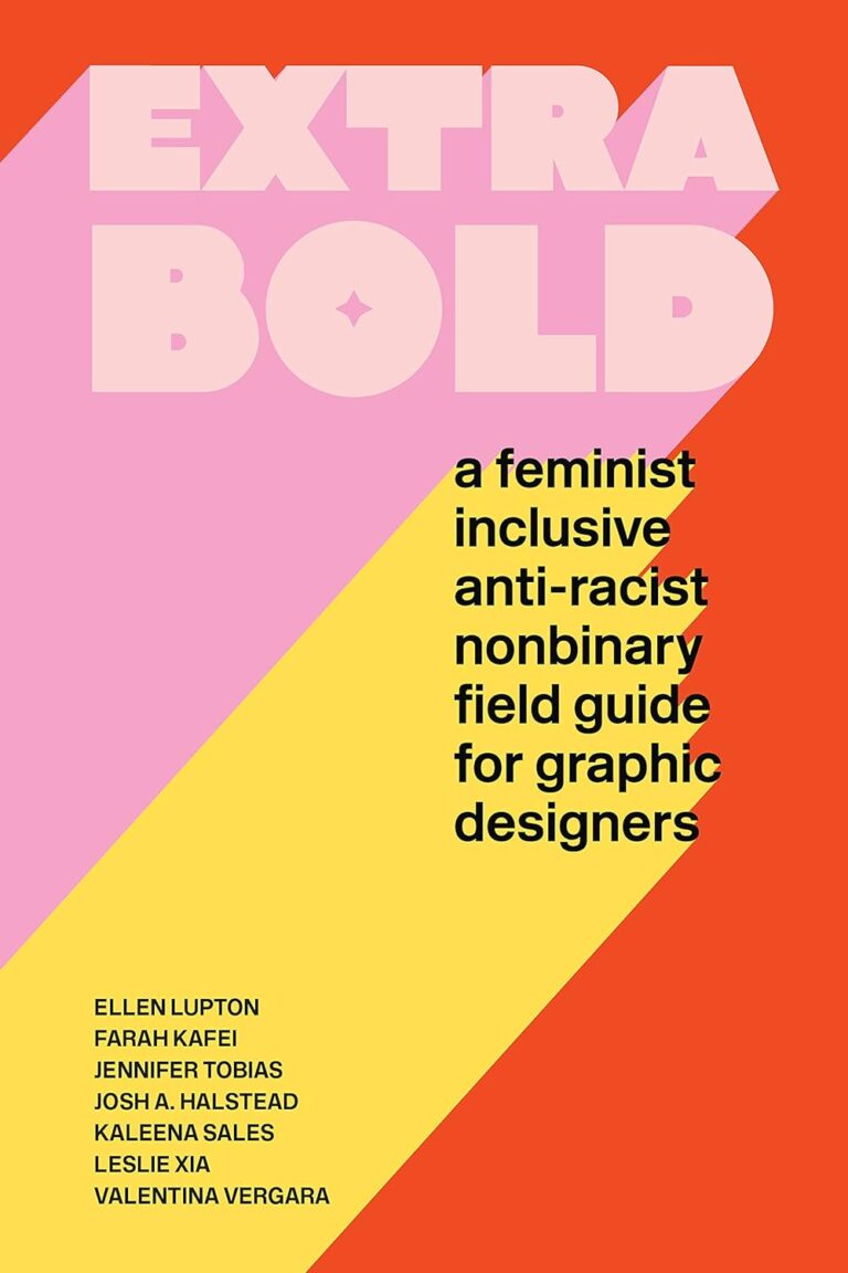 1725279049 71y2bcnN2LS. SL1500 Extra Bold: A Feminist, Inclusive, Anti-racist, Nonbinary Field Guide for Graphic Designers Edu Expertise Hub Graphics & Design