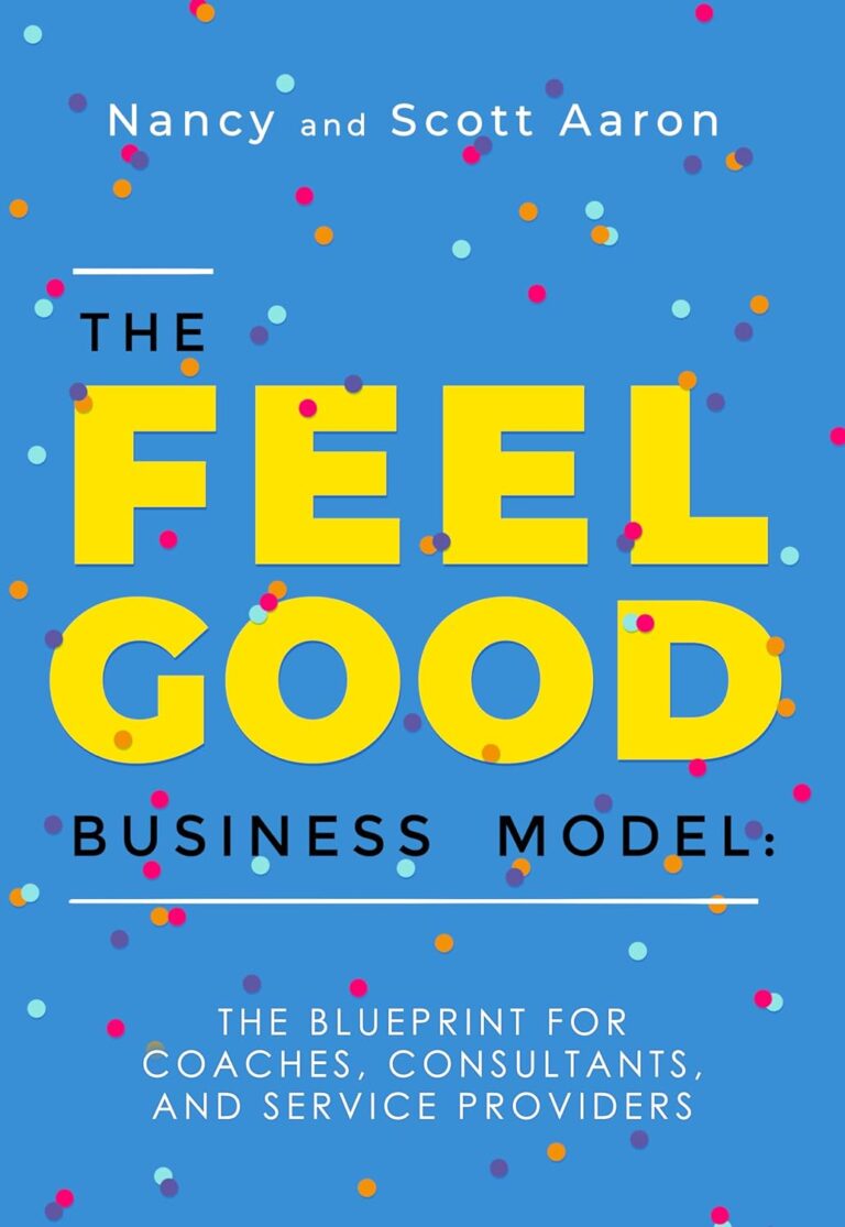 1725713335 71 ufGKU4gL. SL1500 The Feel Good Business Model: The Blueprint for Coaches, Consultants, and Service Providers Edu Expertise Hub Processes & Infrastructure