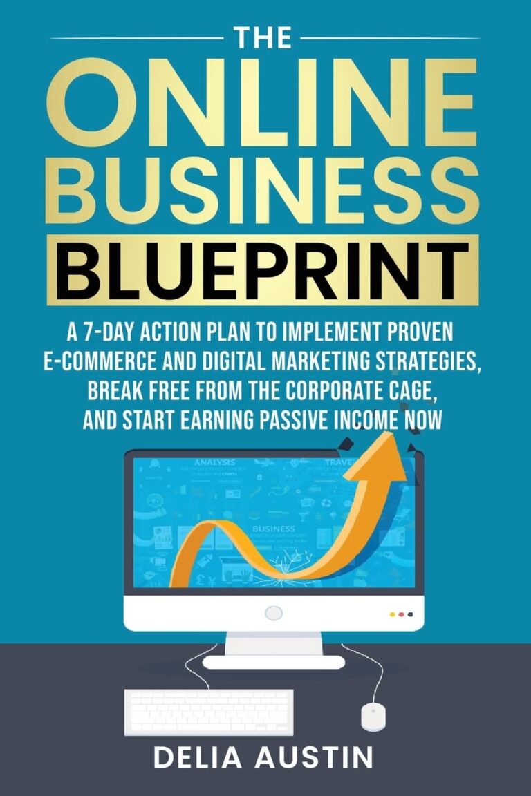 1726039326 61SMA1Zv31L. SL1360 The Online Business Blueprint: A 7-Day Action Plan to Implement Proven E-Commerce and Digital Marketing Strategies, Break Free From the Corporate Cage, and Start Earning Passive Income Now Edu Expertise Hub Online Searching