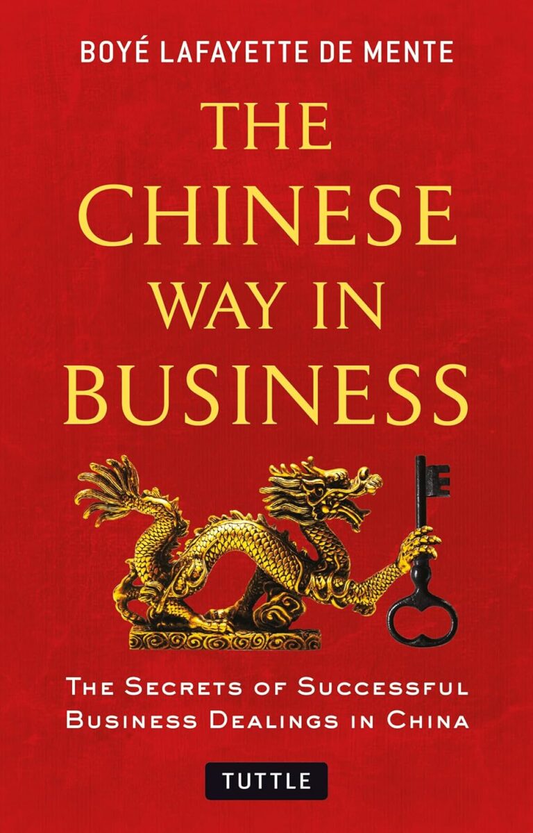 1726688865 81BKt3UjBcL. SL1500 The Chinese Way in Business: Secrets of Successful Business Dealings in China Edu Expertise Hub Business Culture