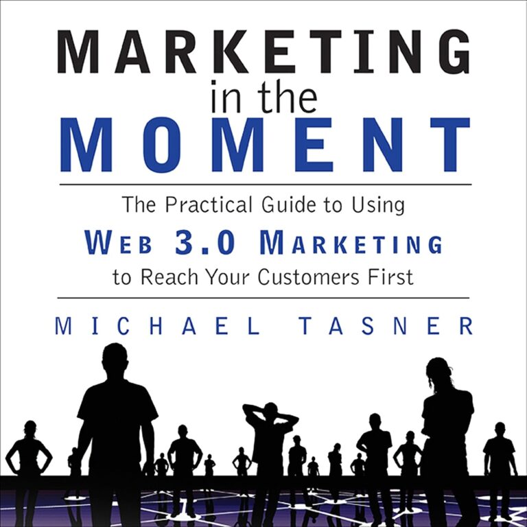 1726689715 81nEPdYxxqL. SL1500 Marketing in the Moment: The Practical Guide to Using Web 3.0 Marketing to Reach Your Customers First Edu Expertise Hub Web Marketing