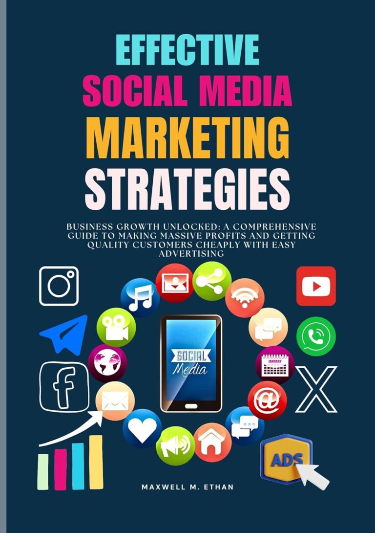 1727557149 713aKtt rAL. SL1500 EFFECTIVE SOCIAL MEDIA MARKETING STRATEGIES: Business Growth Unlocked: A Comprehensive Guide to Making Massive Profits and Getting Quality Customers Cheaply ... Business, and Science Collection) Edu Expertise Hub Social Media for Business