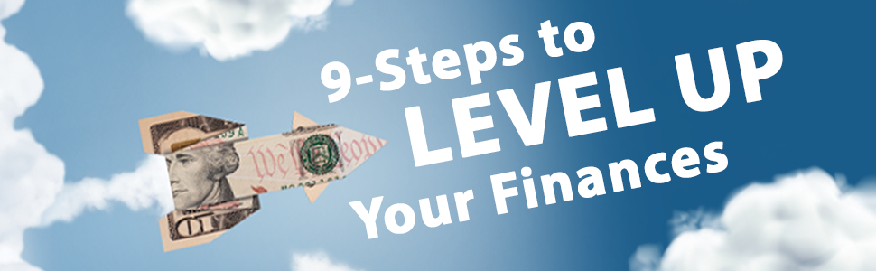 9-Steps to Level Up Your Finances