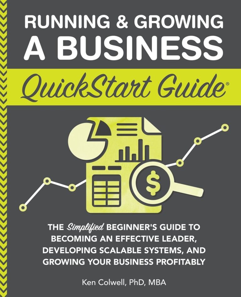 61d8ThsmLL. SL1360 Running & Growing a Business QuickStart Guide: The Simplified Beginner’s Guide to Becoming an Effective Leader, Developing Scalable Systems and ... (Starting a Business - QuickStart Guides) Edu Expertise Hub Small Business & Entrepreneurship