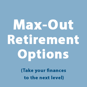 Max-out retirement options