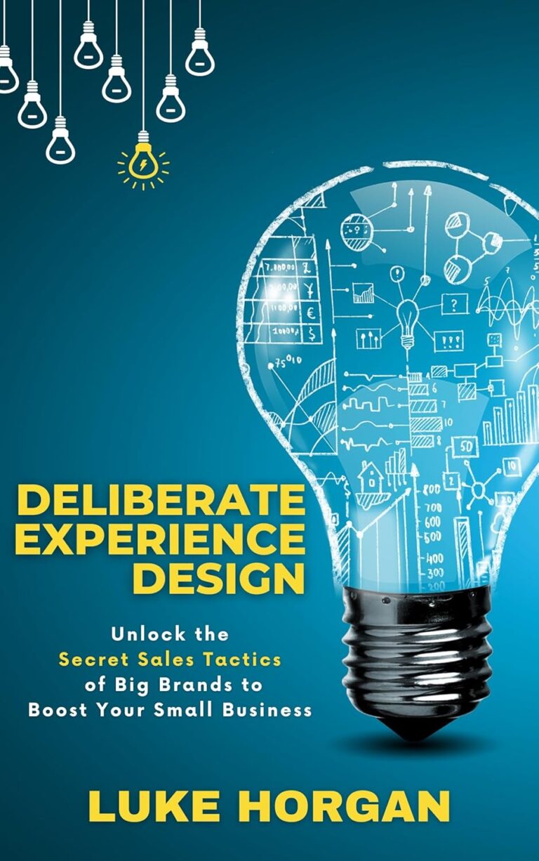 1727881567 71AEmzxgM5L. SL1500 Deliberate Experience Design: UNLOCK THE SECRET SALES TACTICS OF BIG BRANDS TO BOOST YOUR SMALL BUSINESS Edu Expertise Hub Small Business & Entrepreneurship