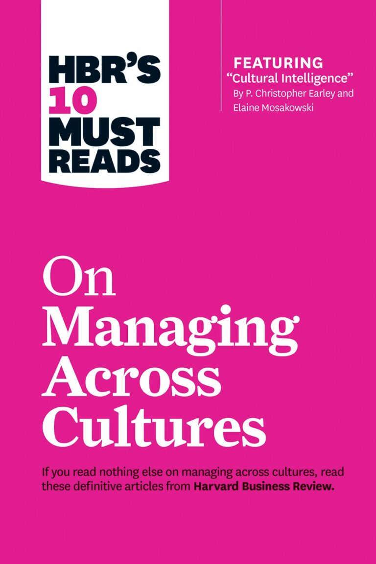 1728749655 71CTfr3gfsL. SL1500 HBR's 10 Must Reads on Managing Across Cultures (with featured article "Cultural Intelligence" by P. Christopher Earley and Elaine Mosakowski) Edu Expertise Hub Business Culture