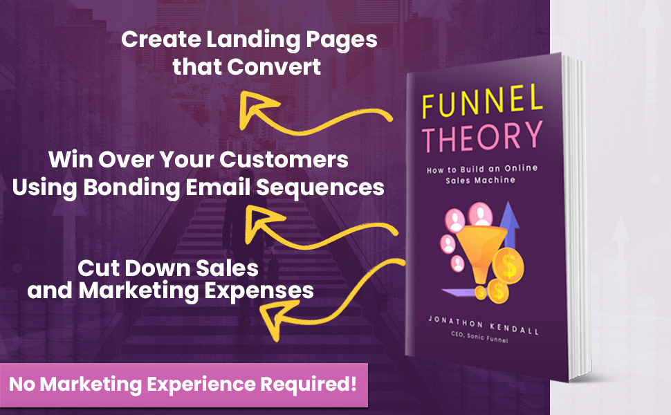 Funnel Theory, Jonathon Kendall, Sales Funnel, Small Business, Internet Marketing, Sales, marketing