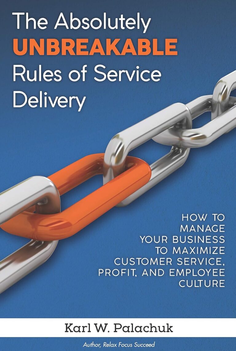 1730519964 812lsSBF6IL. SL1500 The Absolutely Unbreakable Rules of Service Delivery: How to Manage Your Business to Maximize Customer Service, Profit, and Employee Culture Edu Expertise Hub Online Searching