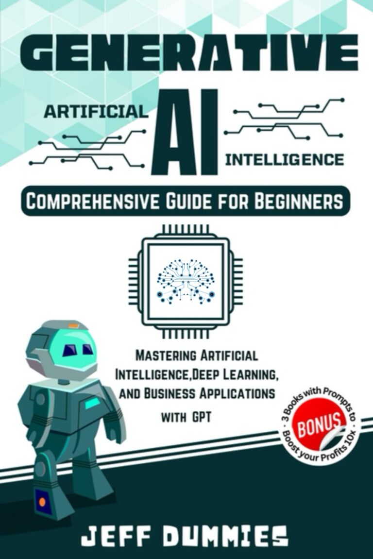 1730699082 61ez3X1DGWL. SL1499 GENERATIVE AI - Comprehensive Guide for Beginners: Mastering Artificial Intelligence, Deep Learning, and Business Applications with ChatGPT (Bonus: 3 Books with Prompts to Boost Your Profits 10x) Edu Expertise Hub Generative AI