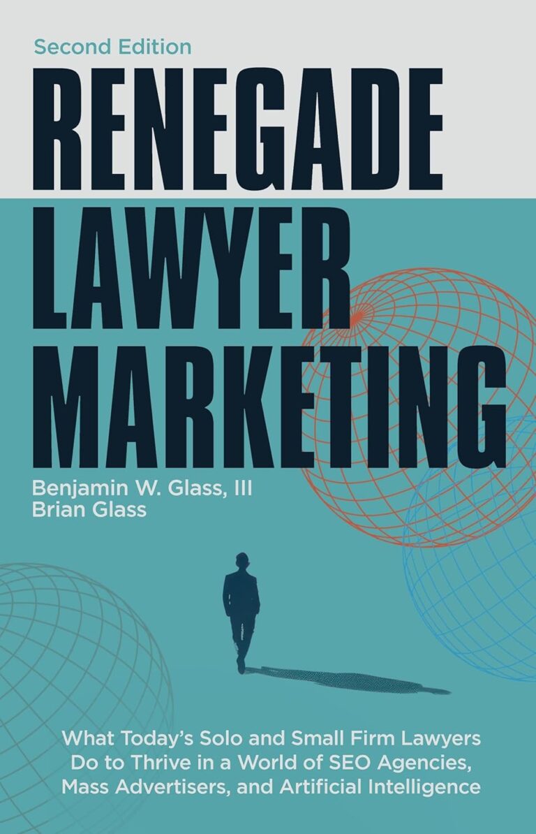 1730880959 71VU95nRLHL. SL1500 Renegade Lawyer Marketing: What Today’s Solo and Small Firm Lawyers Do to Thrive in a World of SEO Agencies, Mass Advertisers, and Artificial Intelligence Edu Expertise Hub Ai in Marketing