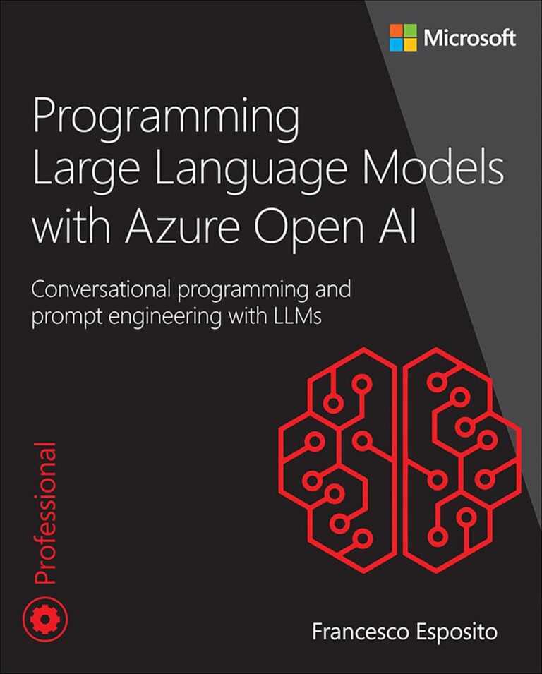 1731783424 71o5hqskaIL. SL1500 Programming Large Language Models with Azure Open AI: Conversational programming and prompt engineering with LLMs (Developer Reference) Edu Expertise Hub Programming languages