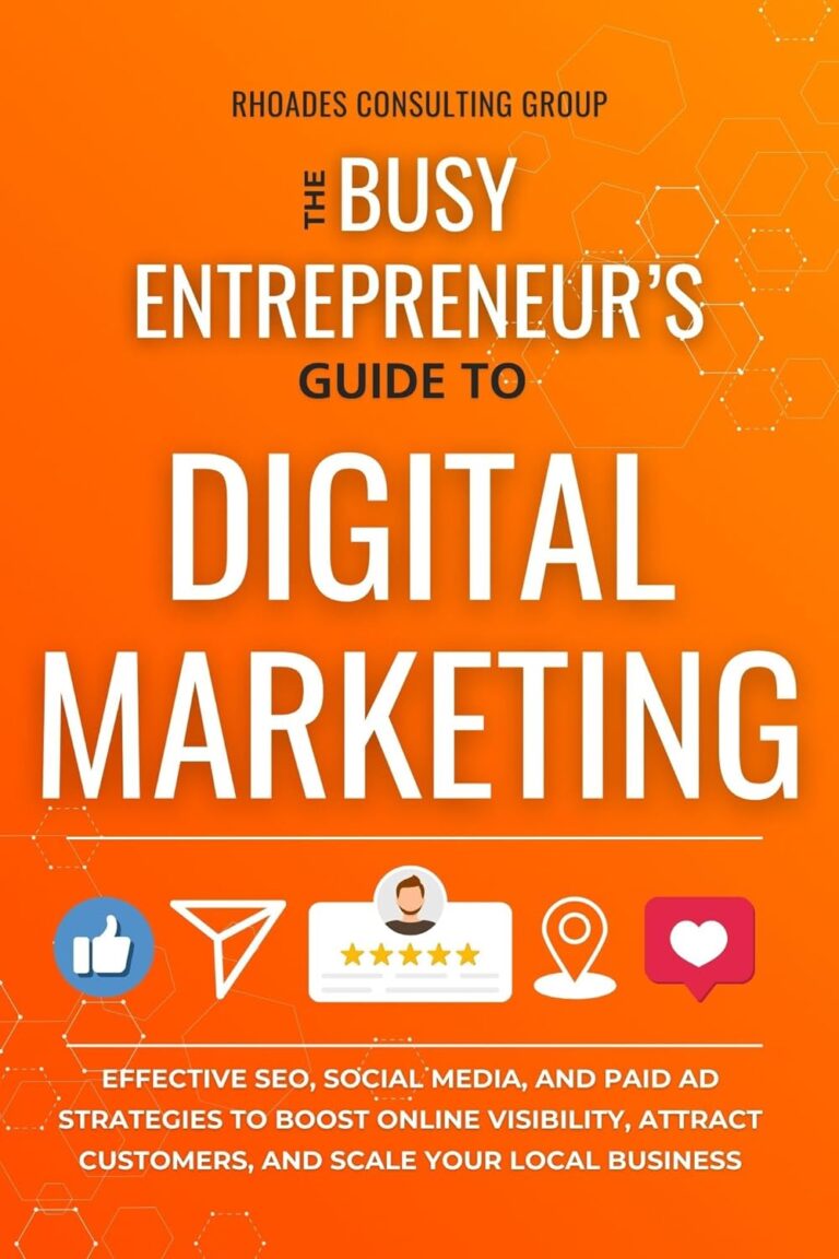 1731784022 71M23QpRHBL. SL1500 The Busy Entrepreneur's Guide To Digital Marketing: Effective SEO, Social Media, And Paid Ad Strategies To Boost Online Visibility, Attract Customers, And Scale Your Local Business Edu Expertise Hub Web Marketing