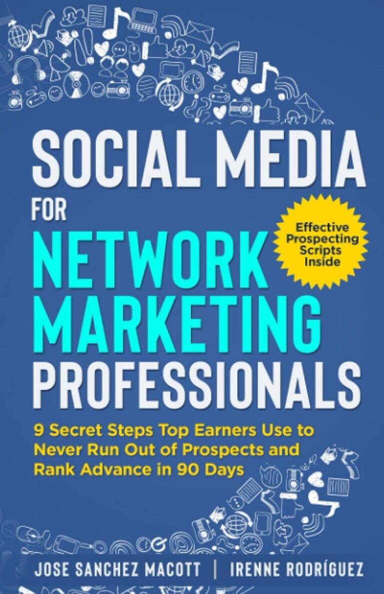 1731892261 71XU99LhLIL. SL1500 Social Media for Network Marketing Professionals: 9 Secret Steps Top Earners Use To Never Run Out of Prospects and Rank Advance in 90 days Edu Expertise Hub Social Media Marketing