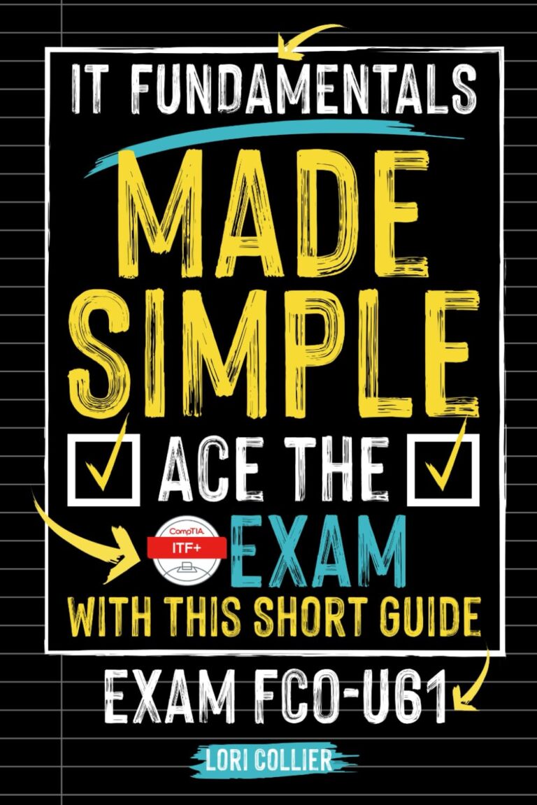 1732613644 71iZPfphXAL. SL1499 IT Fundamentals Made Easy: Ace the CompTIA ITF+ Exam: with this Short Guide Exam FCO-U61 Edu Expertise Hub IT Certification