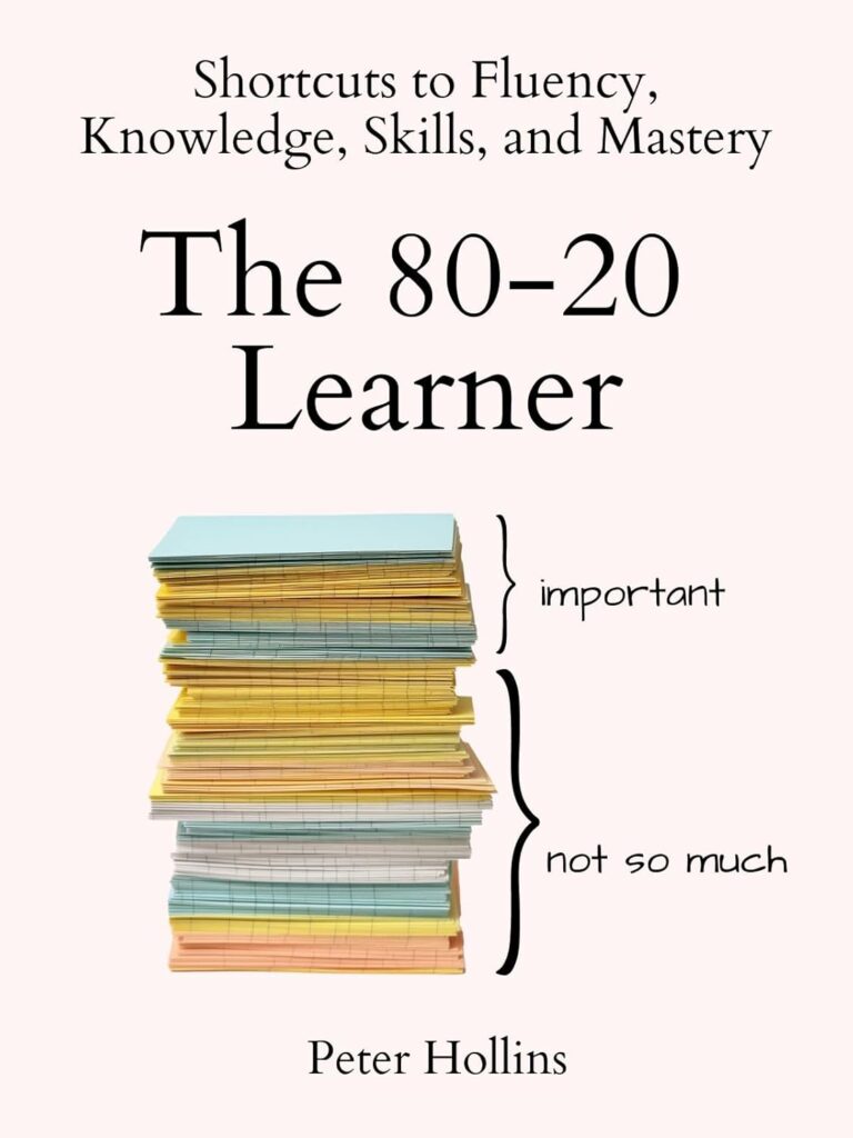 1732614363 61BczpCccrL. SL1500 The 80-20 Learner: Shortcuts to Fluency, Knowledge, Skills, and Mastery (Learning how to Learn Book 24) Edu Expertise Hub Skills