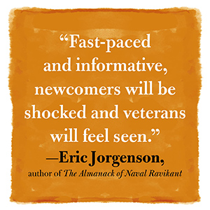 Fast-paced and informative, newcomers will be shocked and veterans will feel seen— Eric Jorgenson