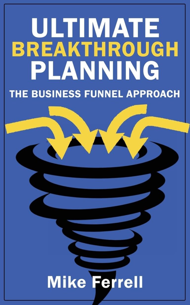 1733192551 61dGHwkmCML. SL1360 Ultimate Breakthrough Planning: The Business Funnel Approach Edu Expertise Hub Processes & Infrastructure