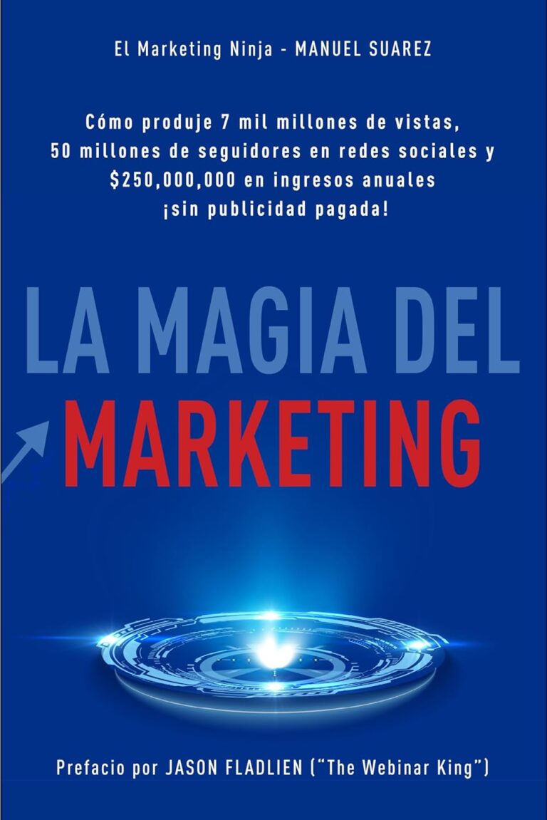 La Magia Del Marketing: Cómo produje 7 mil milliones de vistas, 50 milliones de seguidores en redes sociales y $250,000,000 en ingresos anuales ¡sin publicidad pagada! (Spanish Edition) 1733337206 71GNvw6AQdL. SL1500 La Magia Del Marketing: Cómo produje 7 mil milliones de vistas, 50 milliones de seguidores en redes sociales y $250,000,000 en ingresos anuales ¡sin publicidad pagada! (Spanish Edition) Edu Expertise Hub digital marketing