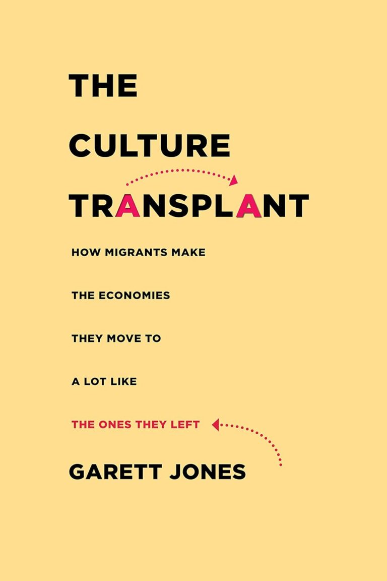 1733481346 61IiuzXzf4L. SL1500 The Culture Transplant: How Migrants Make the Economies They Move To a Lot Like the Ones They Left Edu Expertise Hub Business Culture