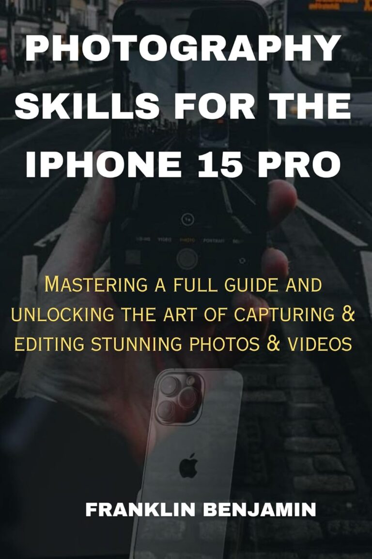 1734673346 71lQ7TxE5hL. SL1500 PHOTOGRAPHY SKILLS FOR THE IPHONE 15 PRO: Mastering a full guide and unlocking the art of capturing & editing stunning photos & videos Edu Expertise Hub Digital Audio Video & Photography